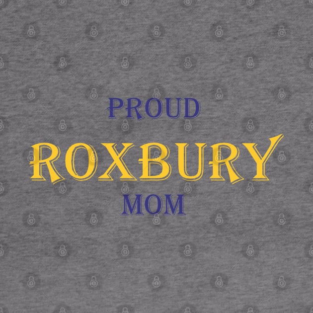 Proud Roxbury Mom by Fannytasticlife
